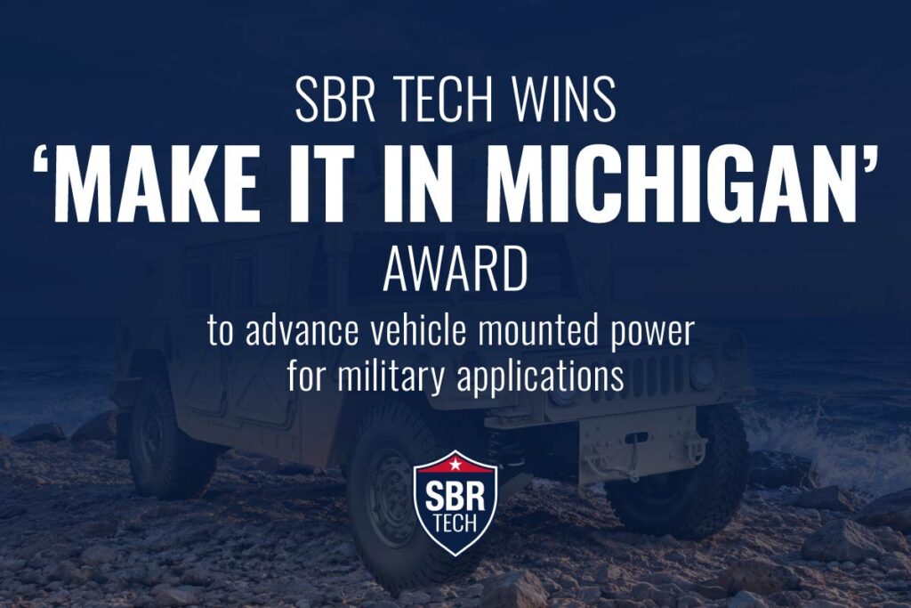 Award banner: SBR Tech wins 'Make It in Michigan' for vehicle-mounted power for military applications; SBR Tech shield logo visible.